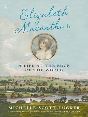 cover image of Elizabeth Macarthur: a Life at the Edge of the World